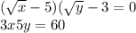 ( \sqrt{x} - 5)( \sqrt{y } - 3 = 0 \\ 3x + 5y = 60