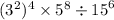 ( {3}^{2} )^{4} \times {5}^{8} \div {15}^{6} 