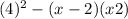 ( + 4) {}^{2} - (x - 2)(x + 2)