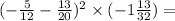 ( - \frac{5}{12} - \frac{13}{20}) {}^{2} \times ( - 1 \frac{13}{32} ) = 