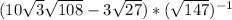 ( 10\sqrt{3} + \sqrt{108} - 3\sqrt{27} ) * ( \sqrt{147})^{-1}