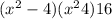 ( x^{2} - 4)( x^{2} + 4) + 16