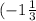 (-1\frac{1}{3}; 2)
