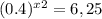 (0.4)^{x+2}=6,25; 