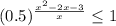 (0.5)^{\frac{x^{2}-2x-3}{x}}\leq1