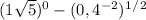 (1+\sqrt{5})^{0} } -(0,4^{-2} )^1^/^2