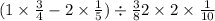 (1 \times \frac{3}{4 } - 2 \times \frac{1}{5} ) \div \frac{3}{8} + 2 \times 2 \times \frac{1}{10} 