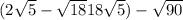 (2\sqrt{5}-\sqrt{18}{18}+\sqrt{5})-\sqrt{90}