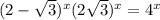 (2 - \sqrt{3} ) ^{x} + (2 + \sqrt{3} ) ^{x} = 4 ^{x} 