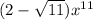 (2-\sqrt{11} )x^{11}