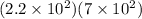 (2.2 \times 10 {}^{2})(7 \times 10 {}^{2} ) 