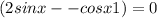 (2sinx-{-cosx} +1)=0