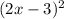(2x - 3)^{2} 