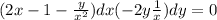 (2x-1-\frac{y}{x^2} )dx+(-2y+\frac{1}{x} )dy=0