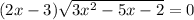 (2x-3)\sqrt{3x^{2} -5x-2} =0