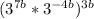 (3^{7b} *3^{-4b})^{3b}
