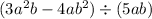 (3 {a}^{2} b - 4a {b}^{2} ) \div (5ab)
