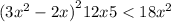 (3 {x}^{2} - 2x {)}^{2} + 12x + 5 < 18 {x}^{2} 