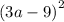 (3a - {9)}^{2} 