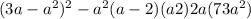 (3a - a^{2})^{2} - a^{2} (a - 2)(a+2) + 2a(7 + 3a^{2} )