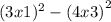 (3x + 1)^{2} - {(4x + 3)}^{2} 