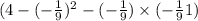 (4 - ( - \frac{1}{9} ) ^{2} - ( - \frac{1}{9} ) \times ( - \frac{1}{9} + 1)