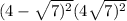 (4 - \sqrt{7) { }^{2} } + (4 + \sqrt{7) {}^{2} } 