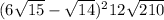 (6\sqrt{15} -\sqrt{14} )^{2} + 12\sqrt{210}