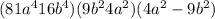 (81 {a}^{4} + 16 {b}^{4} )(9b ^{2} + 4a ^{2} )(4 {a}^{2} - 9 {b}^{2} )