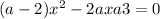 (a-2)x^{2} -2ax+a+3=0