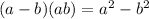 (a-b)(a+b) = a^2 - b^2