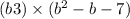 (b + 3) \times ( {b}^{2} - b - 7)