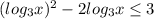 (log_{3} x) ^{2} - 2log_{3} x \leq 3