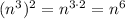 (n^{3})^{2} = n^{3 \cdot 2} = n^{6}