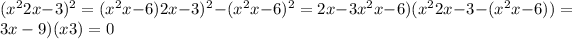 (x^2+2x-3)^2=(x^2+x-6)+2x-3)^2-(x^2+x-6)^2=+2x-3+x^2+x-6)(x^2+2x-3-(x^2+x-6))=+3x-9)(x+3)=0