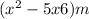 (x {}^{2} - 5x + 6)m