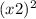 (x + 2) {}^{2} 