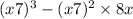 (x + 7) {}^{3} - (x + 7) {}^{2} \times 8x