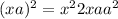 (x + a) ^{2} = {x}^{2} + 2xa + a {}^{2} 