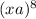 (x + a) {}^{8} 