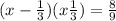 (x - \frac{1}{3} )(x + \frac{1}{3} ) = \frac{8}{9} 