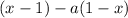 (x - 1) - a(1 - x)