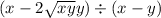 (x - 2 \sqrt{xy} + y) \div (x - y)