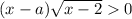(x - a) \sqrt{x - 2} > 0