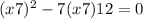 (x+7)^{2} - 7(x+7)+12=0