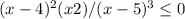 (x-4)^2(x+2)/(x-5)^3\leq 0