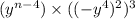 (y {}^{n - 4} ) \times (( - y {}^{4} ) {}^{2} ) {}^{3} 