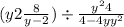 (y + 2 + \frac{8}{y - 2} ) \div \frac{ {y}^{2} + 4 }{4 - 4y + {y}^{2} } 