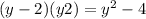 (y-2)(y+2) = y^2 - 4