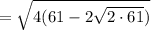 = \sqrt{4(61 - 2\sqrt{2 \cdot 61})}